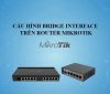 CẤU HÌNH BRIDGE INTERFACE TRÊN ROUTER MIKROTIK